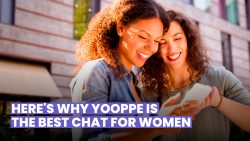 YOOPPE IS THE BEST SINGLE CHAT FOR WOMEN BECAUSE…