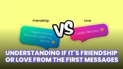 FRIENDSHIP OR LOVE: RECOGNIZING FROM THE EARLY MESSAGES