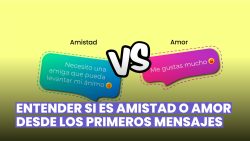 CÓMO DESCUBRIR SI ES AMISTAD O AMOR DESDE LOS PRIMEROS MENSAJES