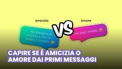 RICONOSCERE SE SI TRATTA DI AMICIZIA O AMORE DAI PRIMI MESSAGGI