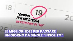 4 IDEE PER VIVERE UN GIORNO DA SINGLE “INSOLITO” E STUZZICANTE