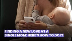 HOW TO FIND A NEW LOVE IF YOU’RE A SINGLE MOM