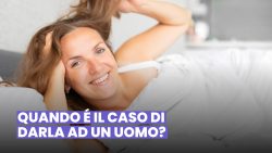 SAI GIÀ QUANDO DARGLIELA A UN UOMO?