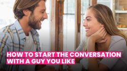 HERE’S HOW TO START A CONVERSATION WITH A GUY: