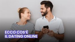 CHE COS’È IL DATING ONLINE?