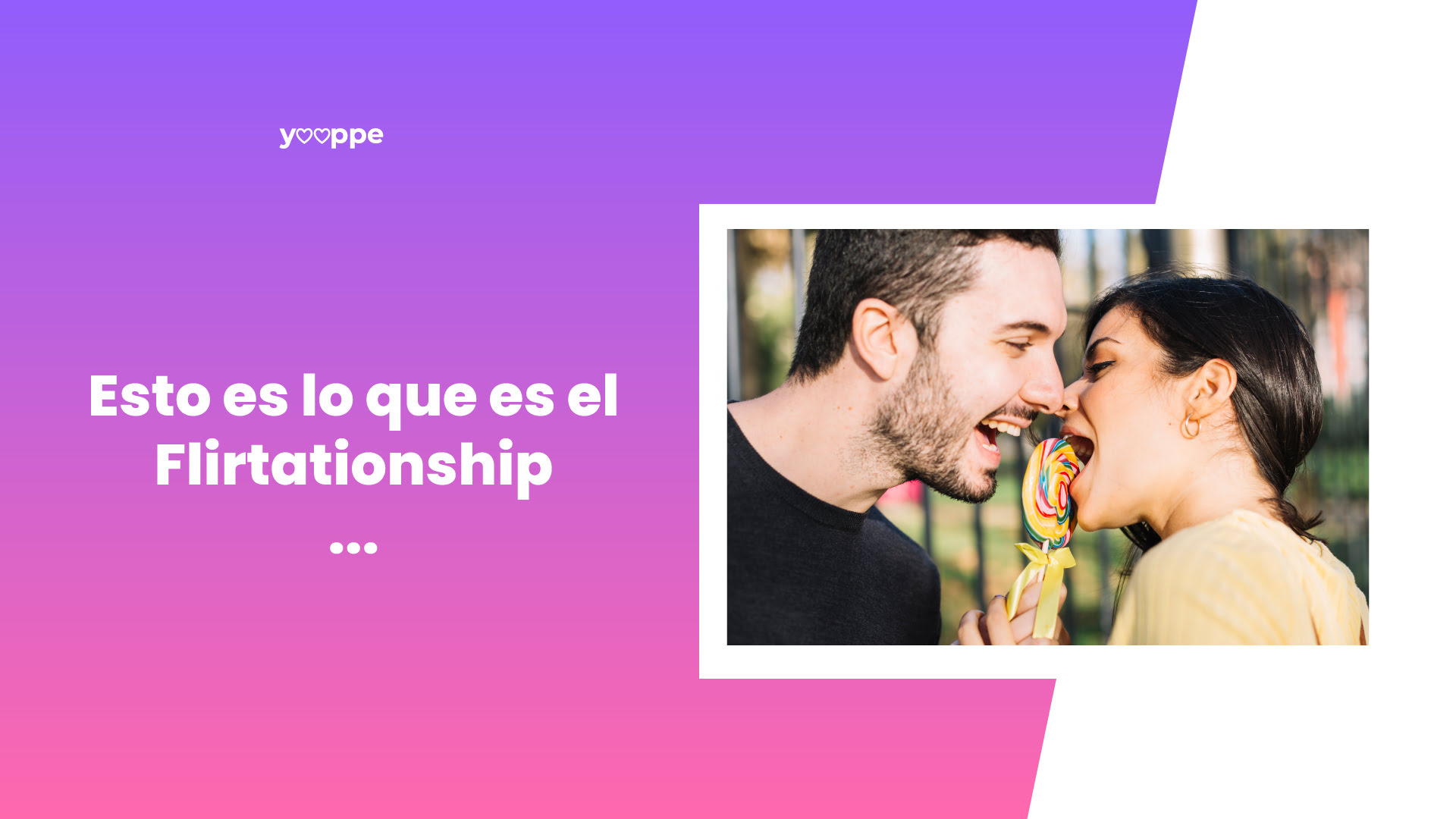 FLIRTATIONSHIP, LA AMISTAD ROMÁNTICA QUE NO CONOCÍAS