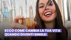 VITA DA SINGLE: COSA CAMBIA QUANDO NON SI È PIÙ IN COPPIA?